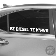 Ez Diesel Te K*RVA! Egyedi szélvédő matrica