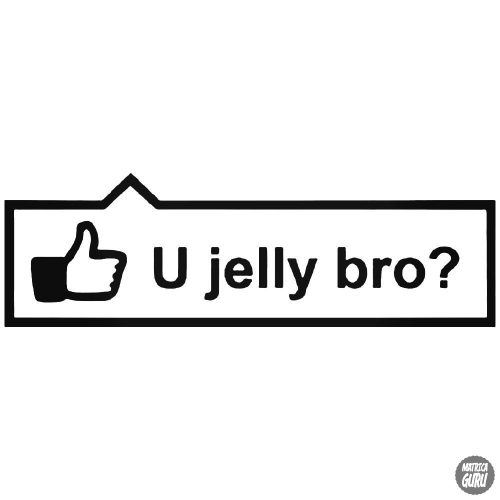 U Jelly bro? - Autómatrica