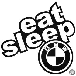 eat,sleep,BMW matrica