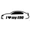 BMW matrica I Love MY E90