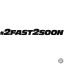 2Fast2Soon - Szélvédő matrica