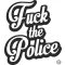 Fck The Police felirat - Autómatrica
