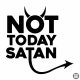 Not Today Satan Autómatrica